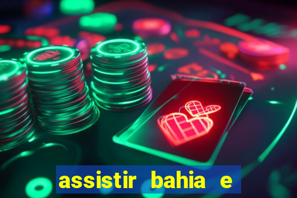 assistir bahia e flamengo multicanais