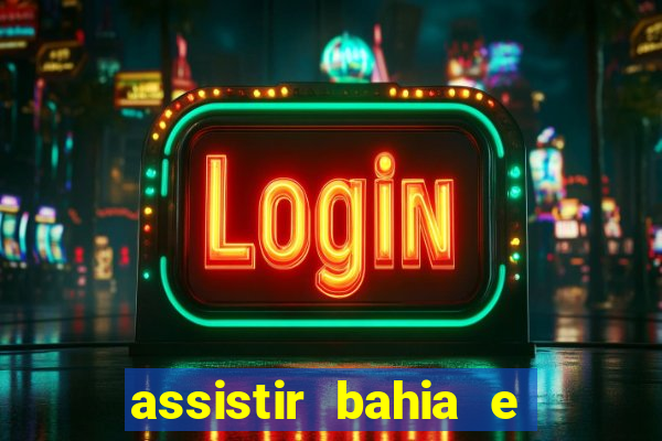 assistir bahia e flamengo multicanais