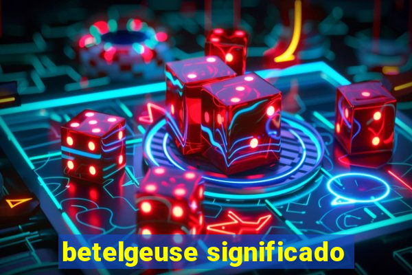 betelgeuse significado