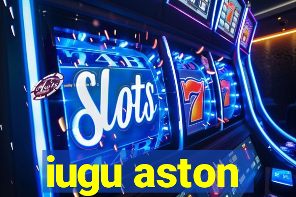 iugu aston