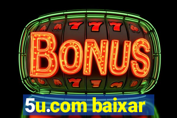 5u.com baixar