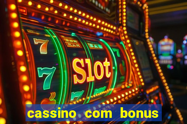 cassino com bonus no cadastro sem deposito