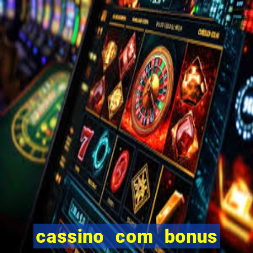 cassino com bonus no cadastro sem deposito