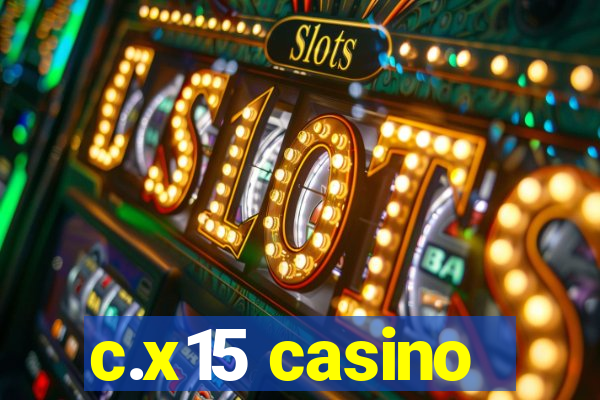 c.x15 casino