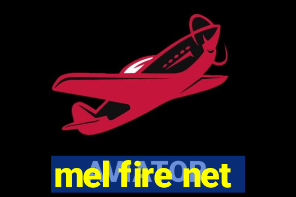 mel fire net