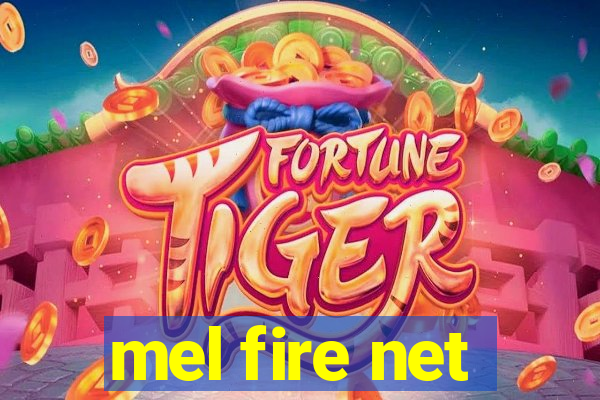 mel fire net