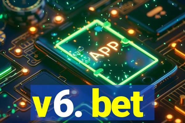v6. bet