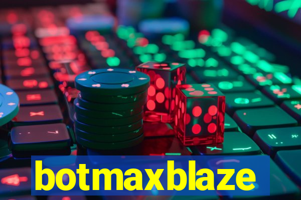 botmaxblaze