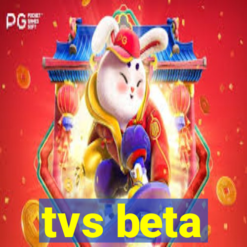 tvs beta