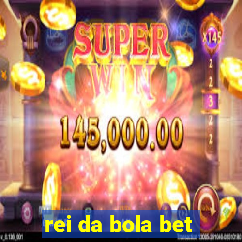 rei da bola bet