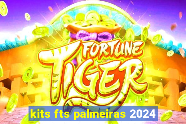 kits fts palmeiras 2024