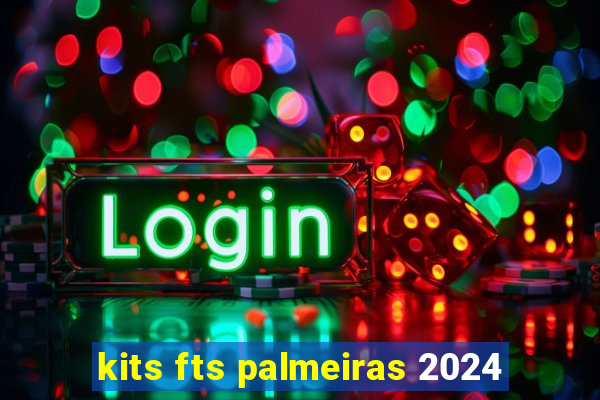 kits fts palmeiras 2024