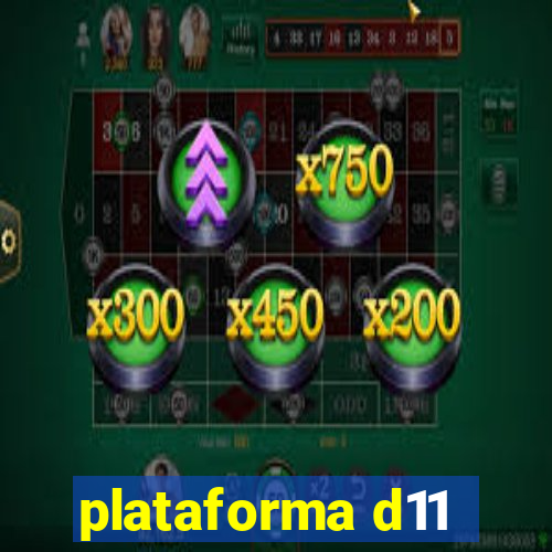 plataforma d11