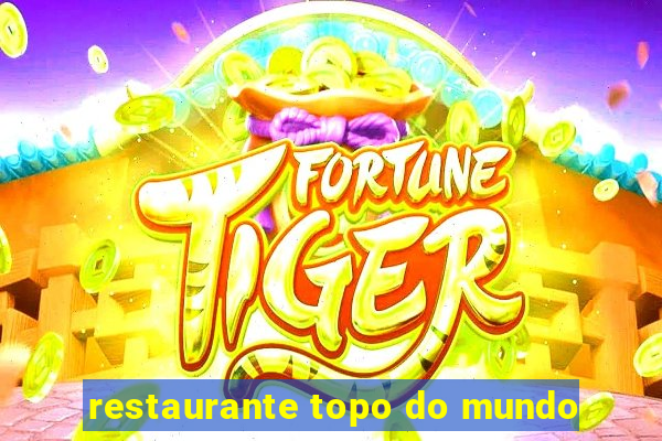 restaurante topo do mundo