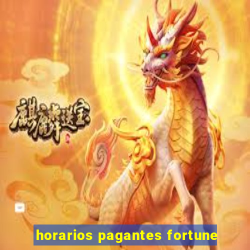 horarios pagantes fortune