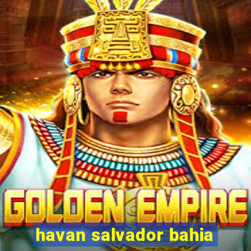 havan salvador bahia