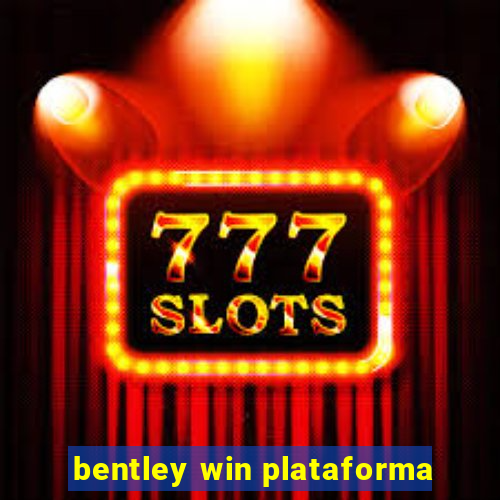 bentley win plataforma