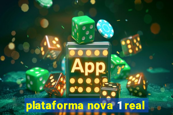 plataforma nova 1 real