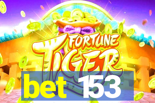 bet 153