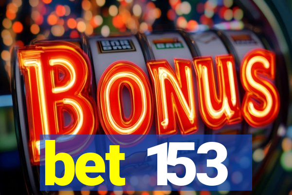bet 153