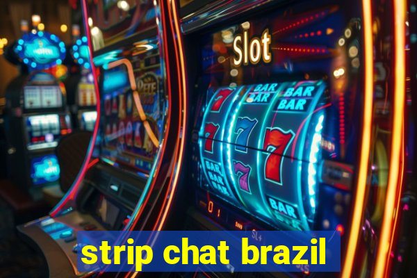 strip chat brazil