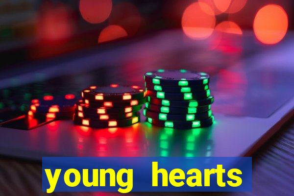 young hearts assistir online