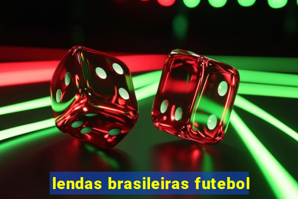 lendas brasileiras futebol