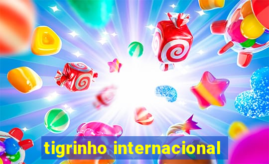 tigrinho internacional