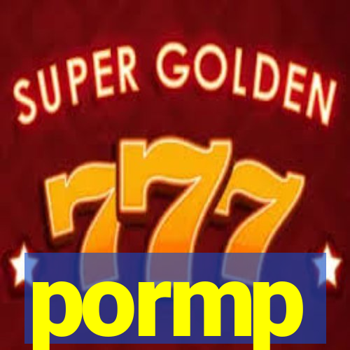pormp