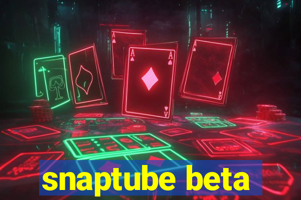 snaptube beta