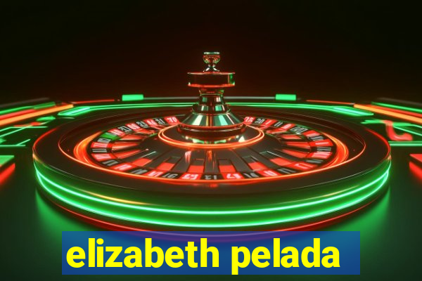 elizabeth pelada