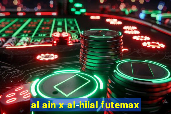 al ain x al-hilal futemax