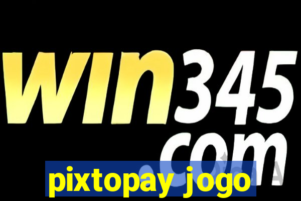 pixtopay jogo