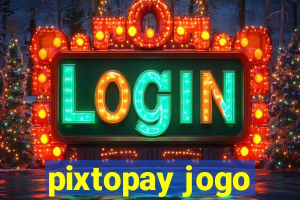 pixtopay jogo
