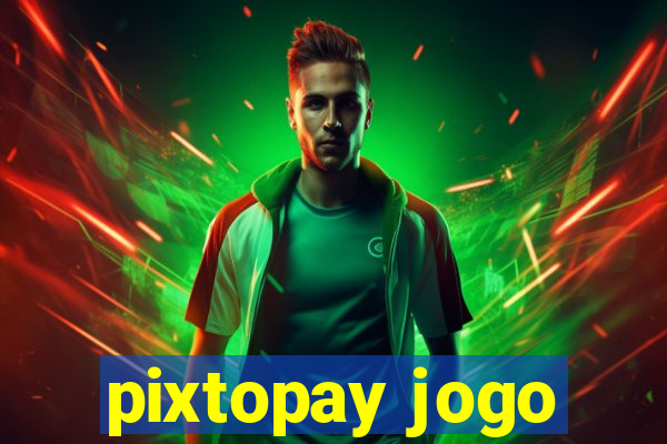 pixtopay jogo