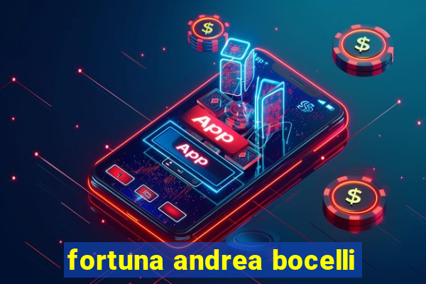fortuna andrea bocelli