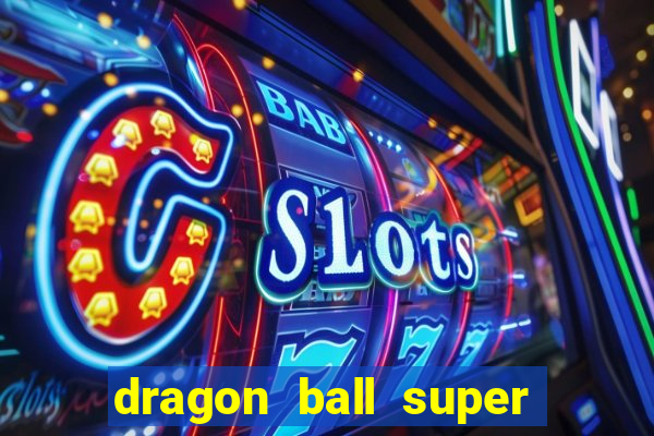 dragon ball super todos episodios dublado