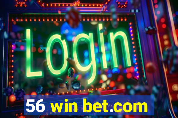 56 win bet.com