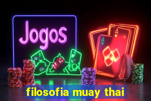 filosofia muay thai