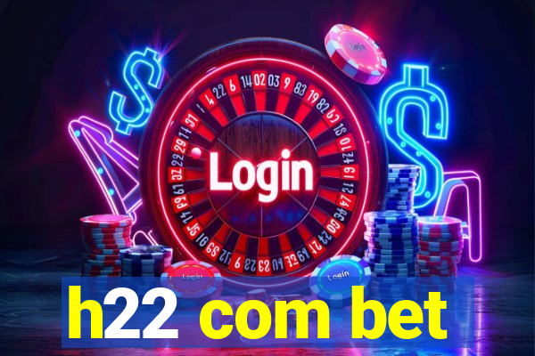 h22 com bet