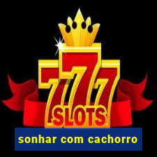 sonhar com cachorro