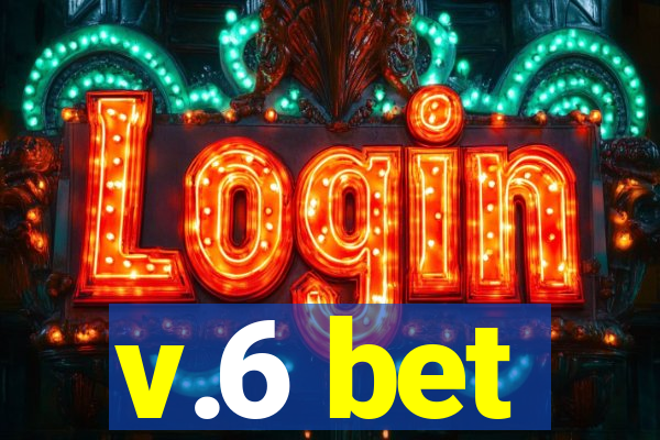 v.6 bet