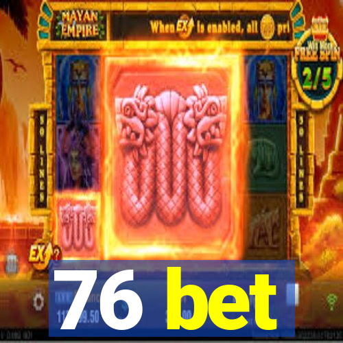 76 bet
