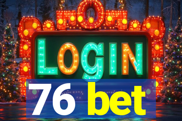 76 bet