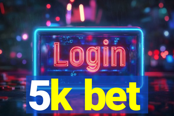 5k bet