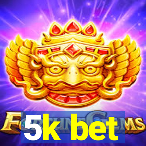 5k bet