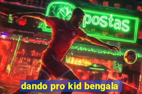dando pro kid bengala