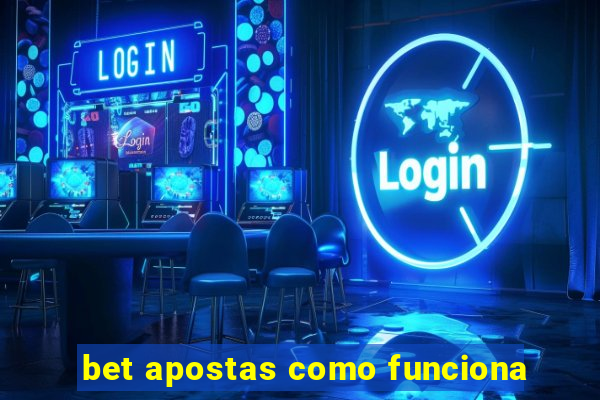 bet apostas como funciona