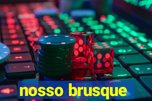nosso brusque