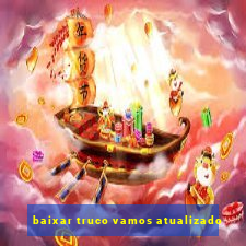 baixar truco vamos atualizado